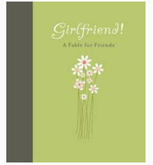 Girlfriend! A Fable for Friends